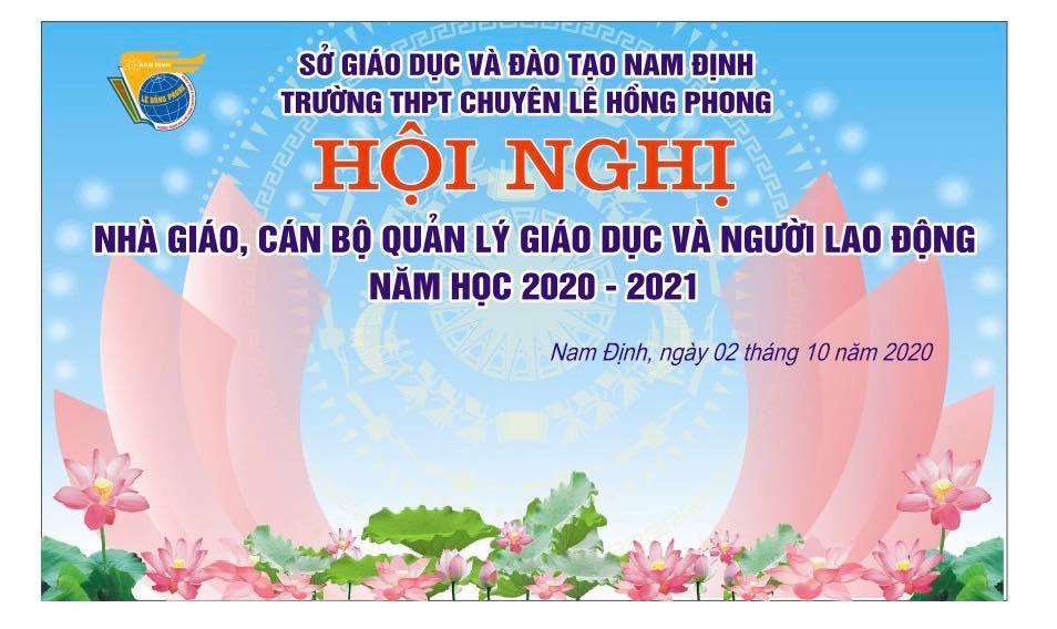 Hội nghị nhà giáo, cán bộ quản lí giáo dục, người lao động trường THPT Chuyên Lê Hồng Phong năm học 2020 – 2021