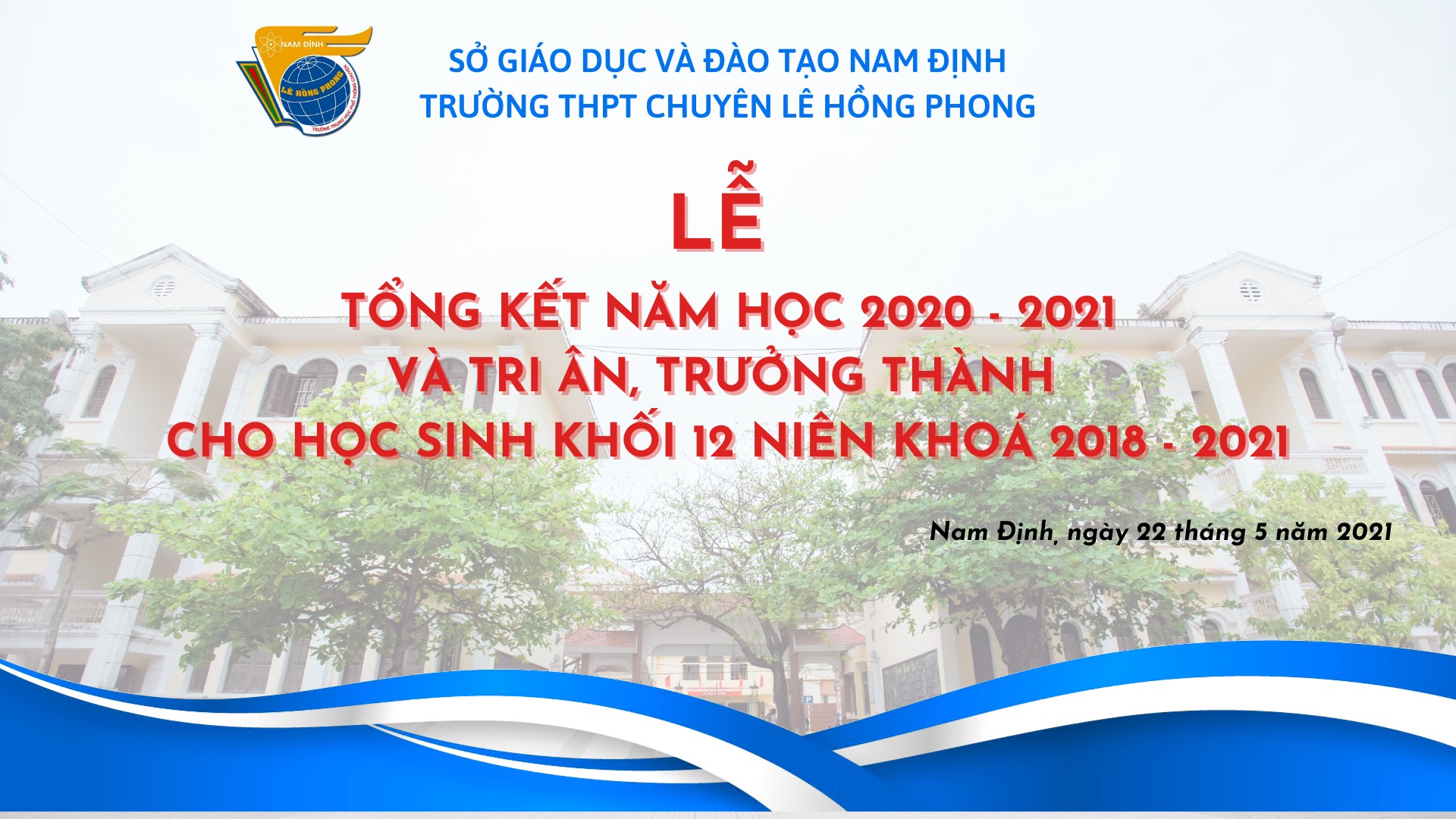 Lễ Tổng kết năm học 2020 - 2021 và Tri ân, trưởng thành cho học sinh khối 12 niên khóa 2018 - 2021