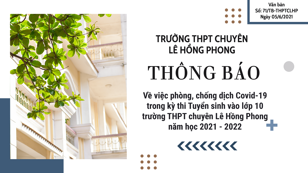 Thông báo về việc phòng, chống dịch Covid-19 trong kỳ thi Tuyển sinh vào lớp 10 trường THPT chuyên Lê Hồng Phong năm học 2021-2022