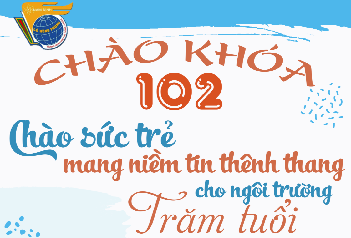 Chào khóa 102 ! Chào sức trẻ mang niềm tin thênh thang cho ngôi trường trăm tuổi