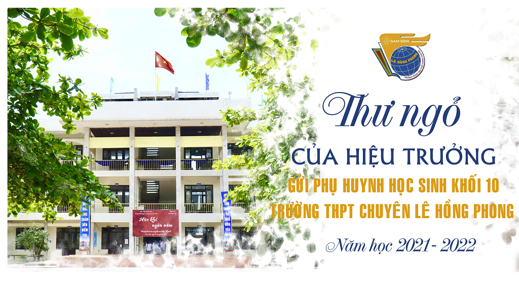 Thư ngỏ của Hiệu trưởng gửi phụ huynh học sinh khối 10 trường THPT chuyên Lê Hồng Phong, năm học 2021 - 2022