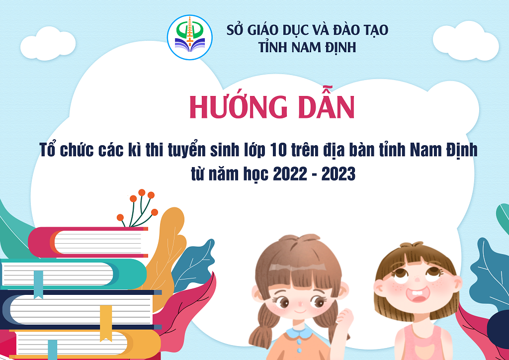 Hướng dẫn tổ chức các kỳ thi tuyển sinh lớp 10 THPT trên địa bàn tỉnh Nam Định từ năm học 2022-2023