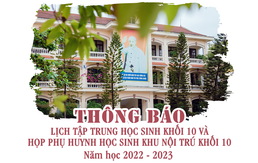 Thông báo: Lịch tập trung học sinh khối 10 và họp phụ huynh học sinh nội trú khối 10 năm học 2022 - 2023