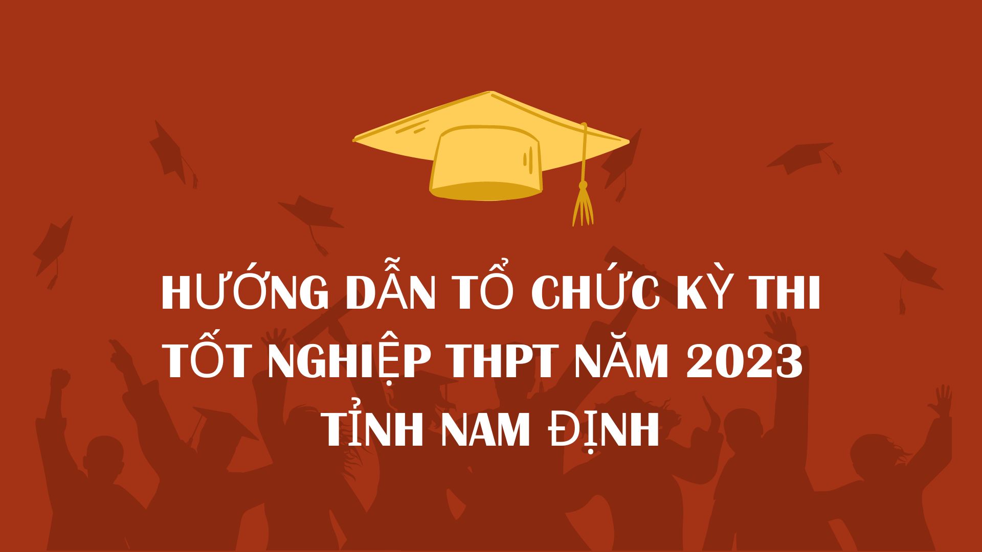 Vv hướng dẫn tổ chức Kỳ thi tốt nghiệp THPT năm 2023 tỉnh Nam Định