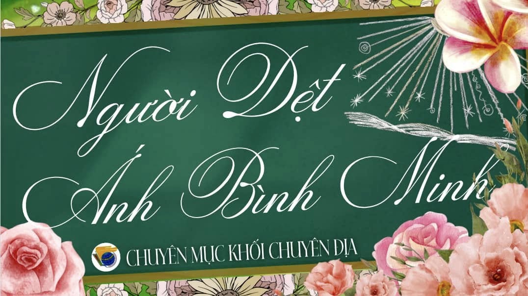 Chuyên mục khối Địa - Người dệt ánh bình minh