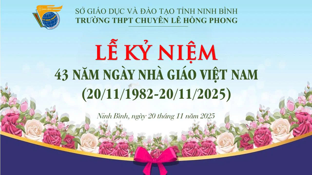 Trường THPT chuyên Lê Hồng Phong tổ chức lễ kỷ niệm 43 năm ngày Nhà giáo Việt Nam (20/11/1982- 20/11/2025)]