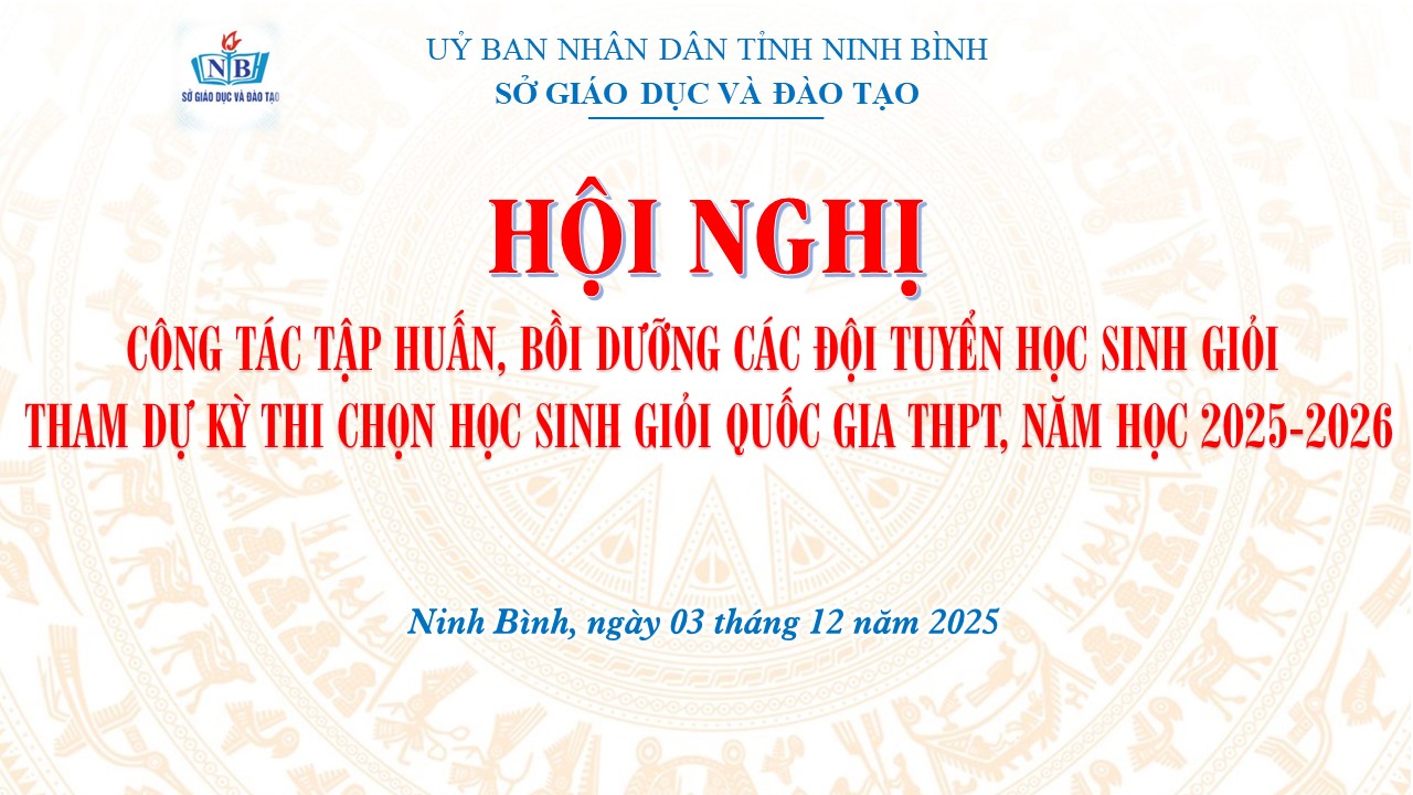 Hội nghị tập huấn, bồi dưỡng học sinh giỏi tham dự kỳ thi chọn Học sinh giỏi quốc gia THPT năm học 2025-2026 –  đoàn kết, trí lực và sẵn sàng bứt phá